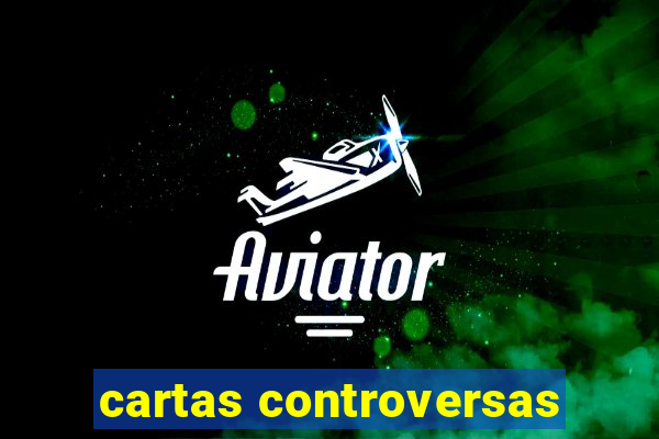 cartas controversas